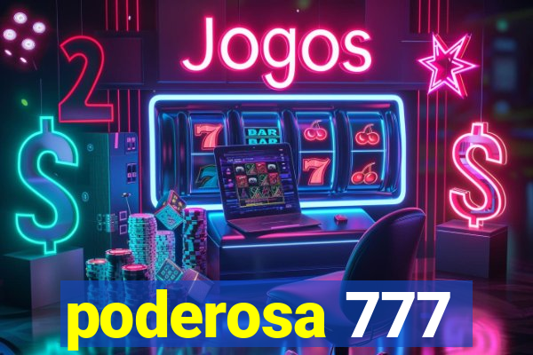 poderosa 777